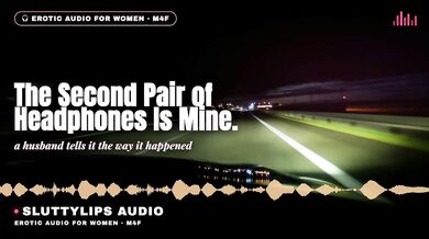 Her second pair of headphones gets ruined by his deep voice while she moans through the confession