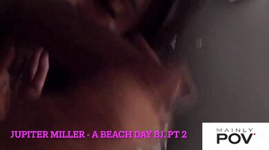 Jupiter Miller Destroyed Gushing Cock Sucking Deep Throat Slut Beach Blowjob Part 2