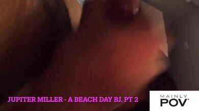 Jupiter Miller Destroyed Gushing Cock Sucking Deep Throat Slut Beach Blowjob Part 2