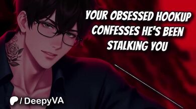 M4F Deep Voice Male Confesses Obsessed Stalking Possessive Boyfriend Audio Erotica for Women