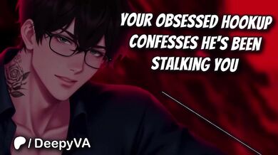 M4F Deep Voice Male Confesses Obsessed Stalking Possessive Boyfriend Audio Erotica for Women