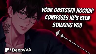 M4F Deep Voice Male Confesses Obsessed Stalking Possessive Boyfriend Audio Erotica for Women