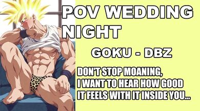 Goku Wedding Night Don't Stop Moaning With It Inside You Roleplay ASMR