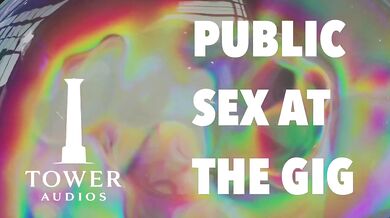 Public Sex at the Gig Destroyed by Big Dick Amateur M4F Dirty Talk