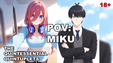 Miku Nakano Futaro Uesugi 18+ ASMR Roleplay POV Destroyed Gushing Choked