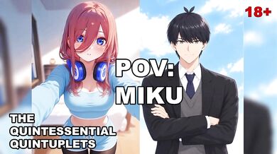Miku Nakano Futaro Uesugi 18+ ASMR Roleplay POV Destroyed Gushing Choked