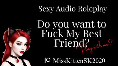 Do You Want to Fuck My Best Friend? - Erotic Audio