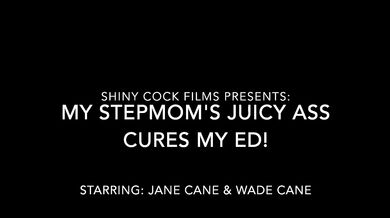 My Stepmom's Juicy Ass Cures My ED! Jane Cane