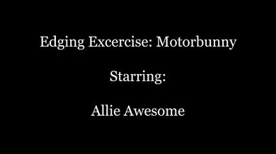 Edging Exercise with Allie Awesome: Motorbunny Preview
