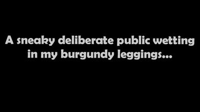 Public Wetting - And spending a whole day in pissy leggings ;)
