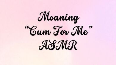 Moaning “Cum For Me” ASMR Audioporn