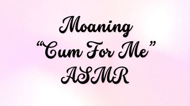 Moaning “Cum For Me” ASMR Audioporn