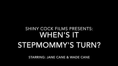 When's It Step-Mommy's Turn? Jane Cane, Shiny Cock Films