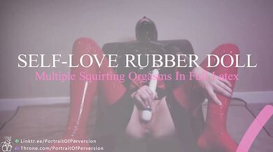 Self-Love Rubber Doll - Latex Slut Plays With Her Pussy Till She Has Multiple Squirting Orgasms