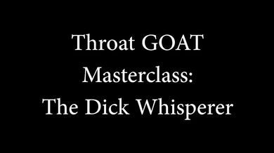 How 2 B A Throat G.O.A.T. w/ Da Cock Whisperer