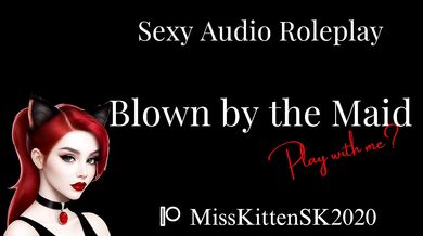 Blown by the Maid - Erotic Audio