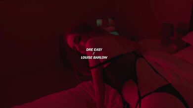 DRE EASY x LOUISE BARLOW SEXTAPE